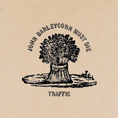 Traffic/JOHN BARLEYCORN MUST DIE@John Barleycorn Must Die